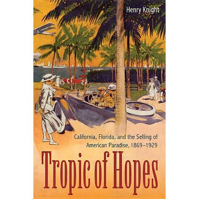 Tropic of Hopes - by  Henry Knight (Paperback)