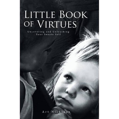 Little Book of Virtues - by  Art Nicklaus (Hardcover)