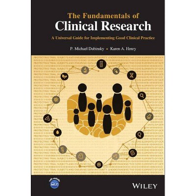 The Fundamentals of Clinical Research - by  P Michael Dubinsky & Karen A Henry (Hardcover)