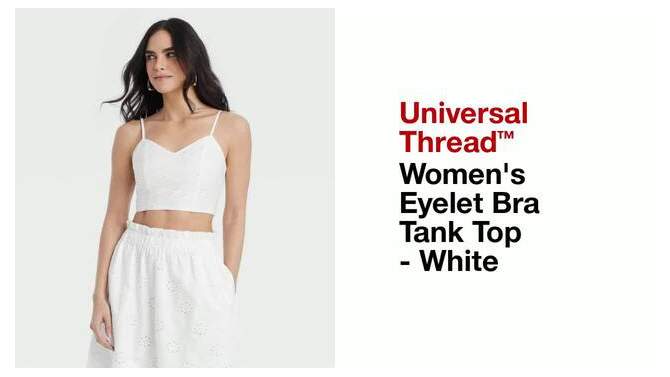 Women's Eyelet Bra Tank Top - Universal Thread™ White, 2 of 11, play video