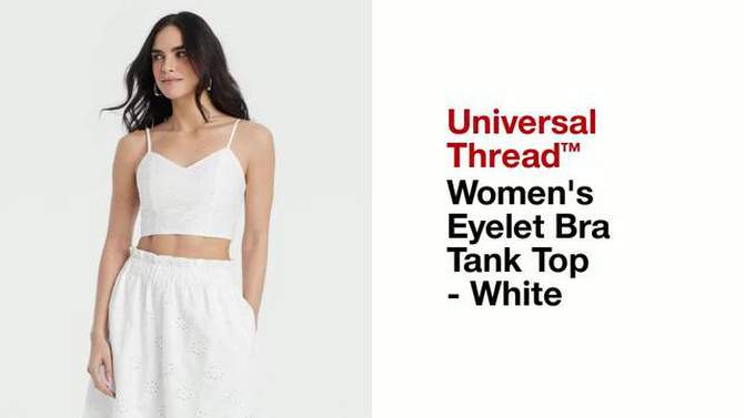 Women's Eyelet Bra Tank Top - Universal Thread™ White, 2 of 10, play video