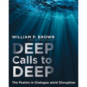 Deep Calls to Deep - by  William P Brown (Paperback) - 1 of 1