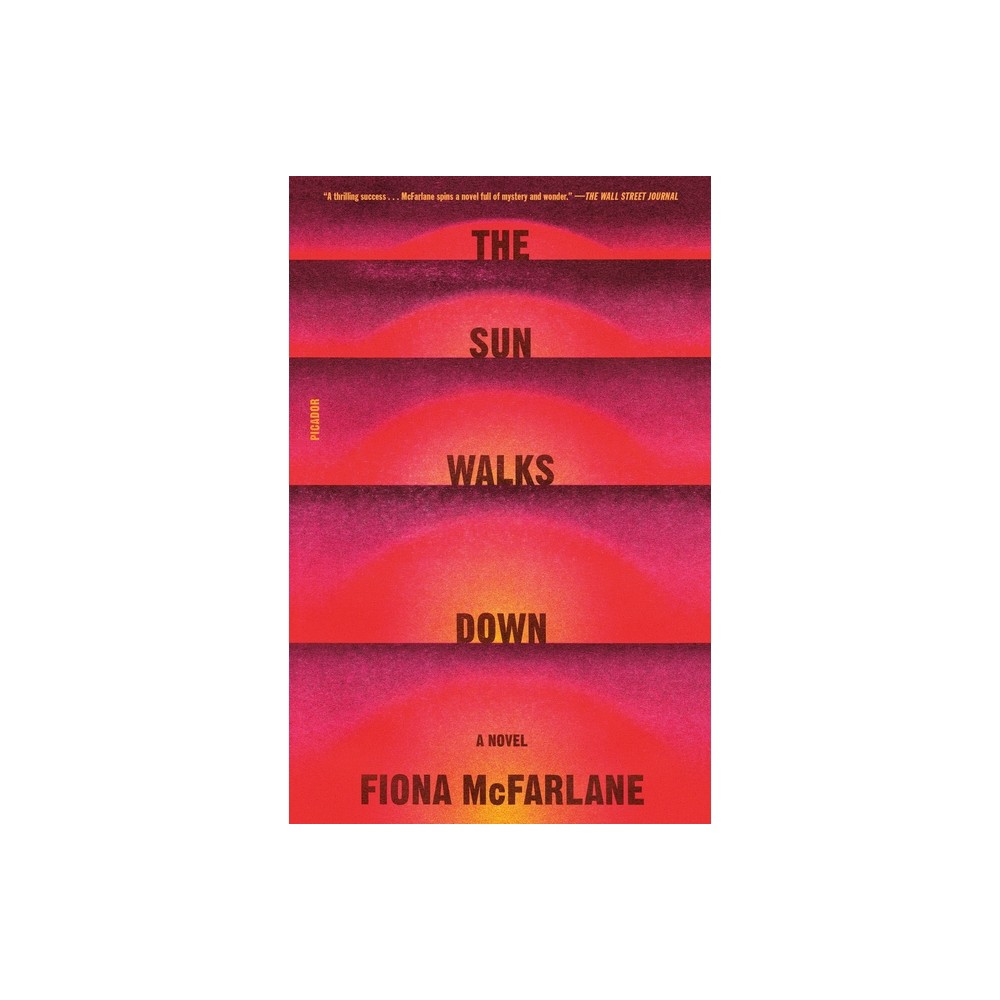 The Sun Walks Down - by Fiona McFarlane (Paperback)