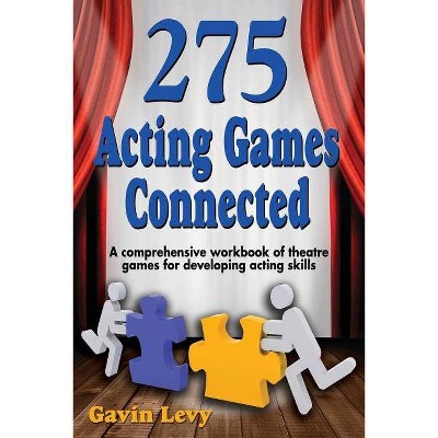 275 Acting Games! Connected - by  Gavin Levy (Paperback)