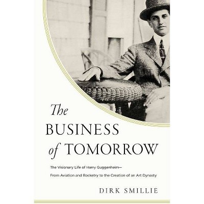 The Business of Tomorrow - by  Dirk Smillie (Hardcover)