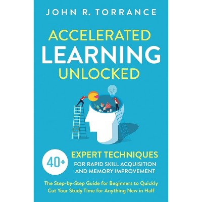 Accelerated Learning Unlocked - by  John R Torrance (Paperback)