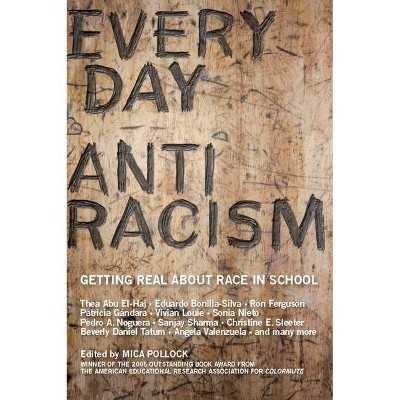 Everyday Antiracism - by  Mica Pollock (Paperback)