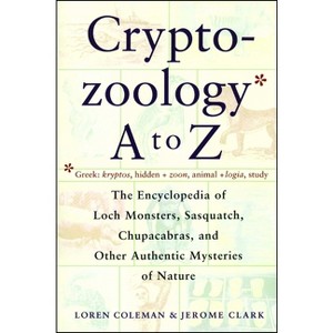 Cryptozoology A to Z - by  Loren Coleman & Jerome Clark (Paperback) - 1 of 1