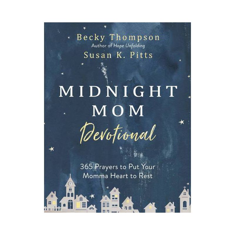 Midnight Mom Devotional: 365 Prayers to Put Your Momma Heart - By Becky Thompson and Susan Pitts (Hardcover), 1 of 2