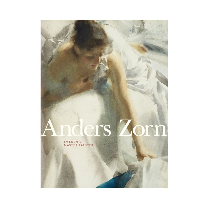 Anders Zorn - by  Johan Cederlund & Hans Hendrik Brummer & Per Hedstrom & James A Ganz (Hardcover), 1 of 2