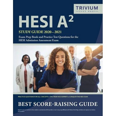 HESI A2 Study Guide 2020-2021 - by  Trivium Health Care Exam Prep Team (Paperback)