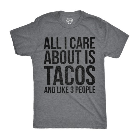 Mens All I Care About Is Tacos And Like 3 People Tshirt Funny Tee For Guys - Crazy Dog Men's T Shirt - image 1 of 4