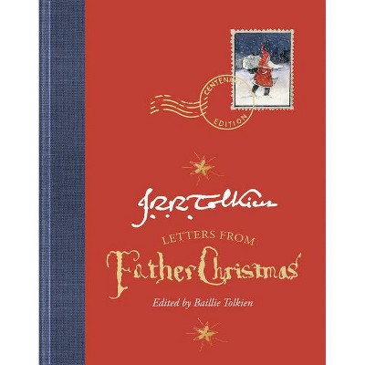 Letters from Father Christmas, Centenary Edition - by  J R R Tolkien (Hardcover)