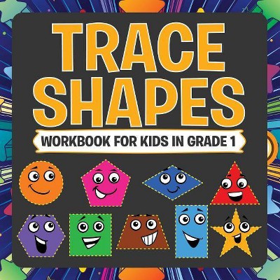 Trace Shapes Workbook For Kids in Grade 1 - by  Speedy Publishing LLC (Paperback)