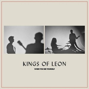 Kings of Leon - When You See Yourself - 1 of 2