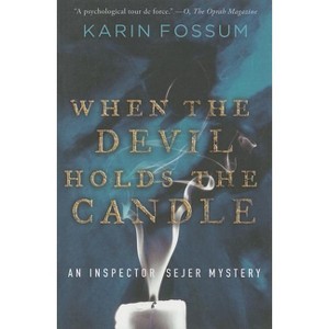 When the Devil Holds the Candle - (Inspector Sejer Mysteries) by  Karin Fossum (Paperback) - 1 of 1