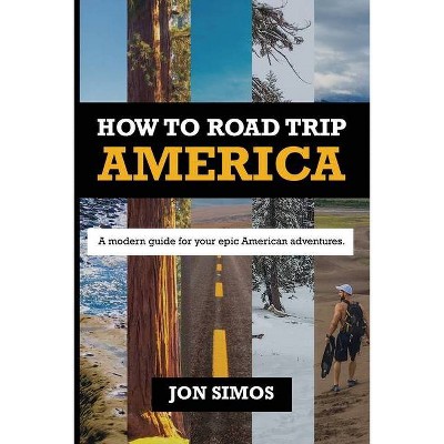 How To Road Trip America - by  Jonathan Simos (Paperback)