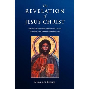 Revelation of Jesus Christ - by  Margaret Barker & Margaret Baker (Paperback) - 1 of 1