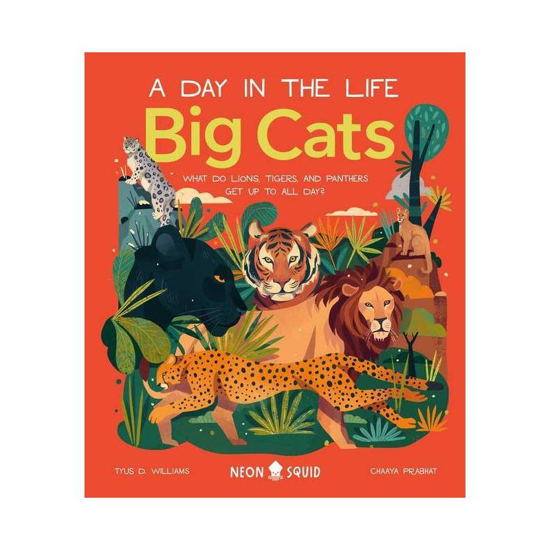 Big Cats (a Day in the Life) - by  Tyus D Williams & Neon Squid (Hardcover), 1 of 2