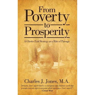 From Poverty to Prosperity - by  Charles J Jones (Paperback)