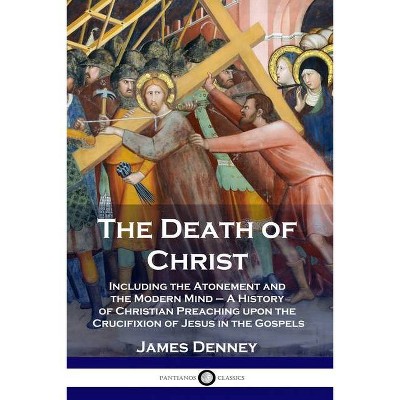 The Death of Christ - by  James Denney (Paperback)