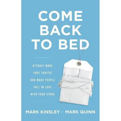 Come Back to Bed - by  Mark Kinsley & Mark Quinn (Paperback)