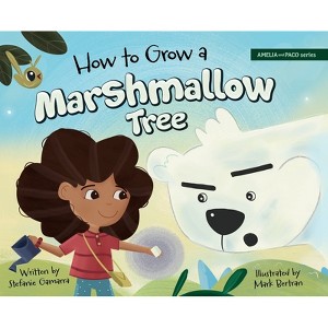 How to Grow a Marshmallow Tree - (Amelia and Paco) by Stefanie Gamarra - 1 of 1
