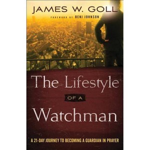 The Lifestyle of a Watchman - by  James W Goll (Paperback) - 1 of 1