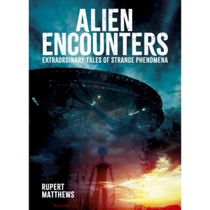 Alien Encounters - (Sirius Illustrated Case Files) by  Rupert Matthews (Hardcover) - 1 of 1
