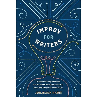 Improv for Writers - by  Jorjeana Marie (Paperback)