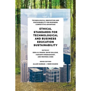 Ethical Standards for Technological and Business Education Sustainability - by  Esra Aldhaen & David Gallear & Vishanth Weerakkody & Weifeng Chen - 1 of 1