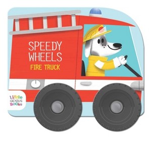 Speedy Wheels - Fire Truck - by  Little Genius Books (Board Book) - 1 of 1