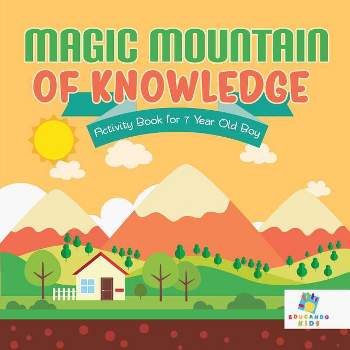 Magic Mountain of Knowledge Activity Book for 7 Year Old Boy - by  Educando Kids (Paperback)