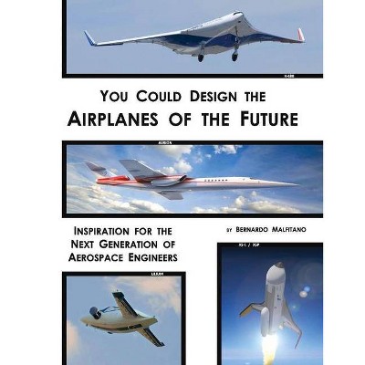 You Could Design the Airplanes of the Future, Volume 1 - by  Bernardo Malfitano (Paperback)