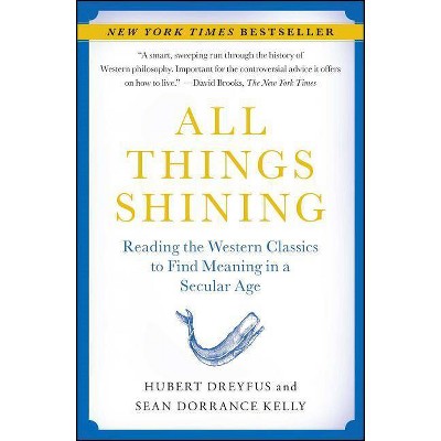 All Things Shining - by  Hubert Dreyfus & Sean Dorrance Kelly (Paperback)