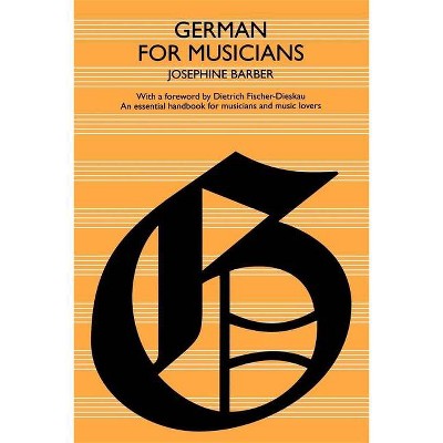 German for Musicians - by  Josephine Barber (Paperback)