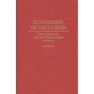 Economies of Exclusion - (Contributions in Afro-American and) by  Scott R Sernau (Hardcover) - 1 of 1