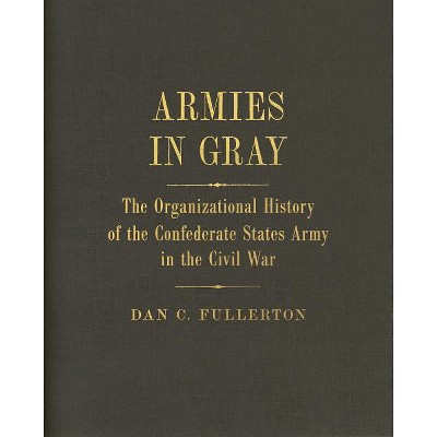 Armies in Gray - by  Dan C Fullerton (Hardcover)