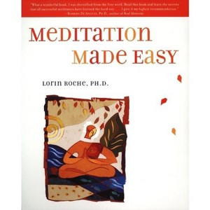 Meditation Made Easy - by  Lorin Roche (Paperback) - 1 of 1