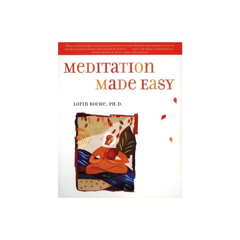 Meditation Made Easy - by Lorin Roche (Paperback)