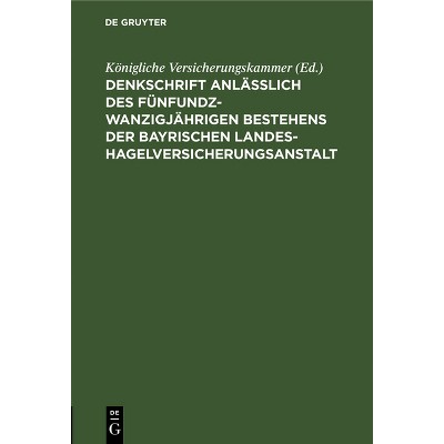Denkschrift Anlässlich Des Fünfundzwanzigjährigen Bestehens Der Bayrischen Landes-Hagelversicherungsanstalt - by  Königliche Versicherungskammer