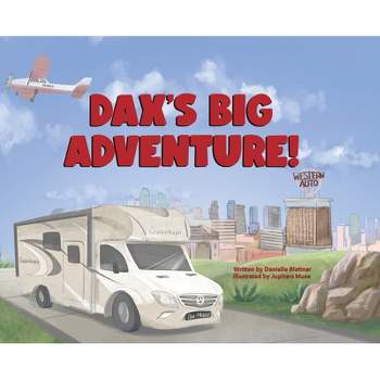 Dax's Big Adventure! - by Danielle Blattner