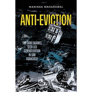 Anti-Eviction - (California Public Anthropology) by Manissa Maharawal - 1 of 1