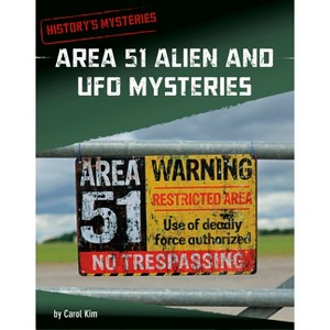 Area 51 Alien and UFO Mysteries - (History's Mysteries) by  Carol Kim (Paperback) - 1 of 1