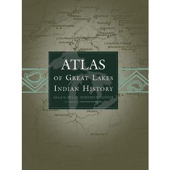 Atlas of Great Lakes Indian History - (Civilization of the American Indian) by  Helen Hornbeck Tanner (Paperback)