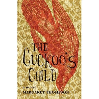 The Cuckoo's Child - by  Margaret Thompson (Paperback)