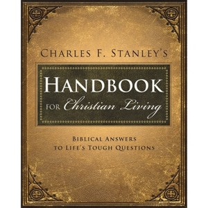 Charles Stanley's Handbook for Christian Living - by  Charles F Stanley (Paperback) - 1 of 1