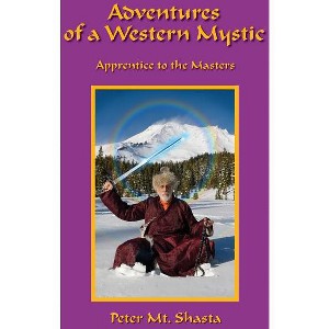 Adventures of a Western Mystic - 2nd Edition by  Peter Mt Shasta (Paperback) - 1 of 1