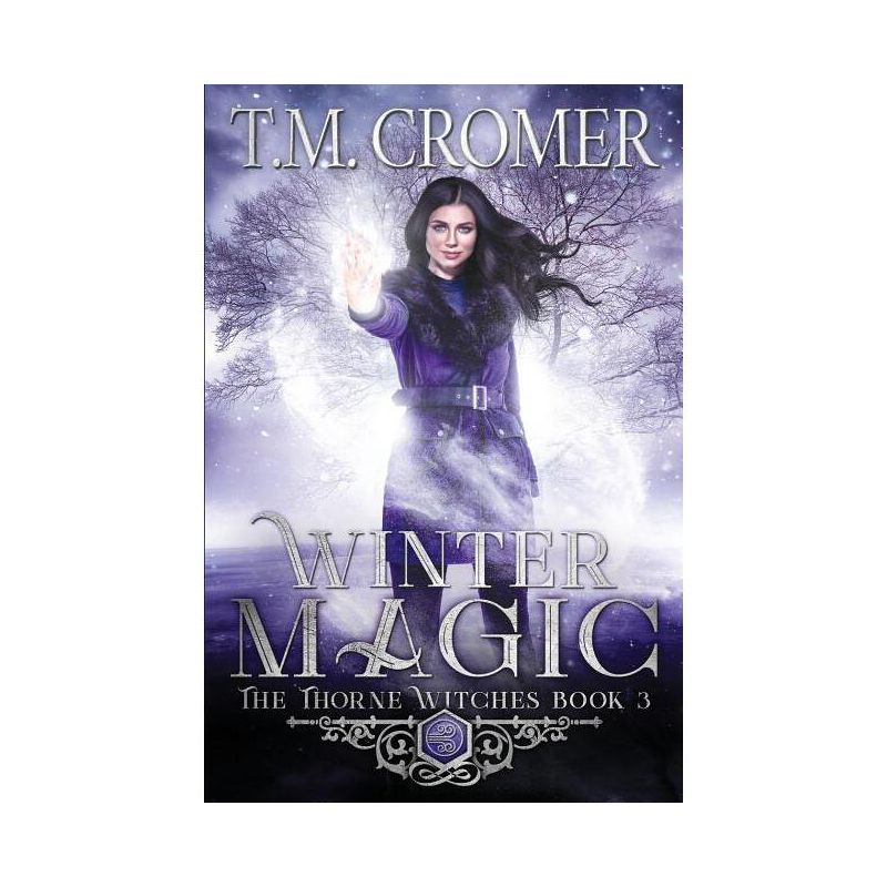 Winter Magic - (Thorne Witches) 2nd Edition by  T M Cromer (Paperback), 1 of 2