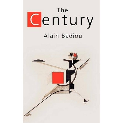 The Century - by  Alain Badiou (Hardcover)